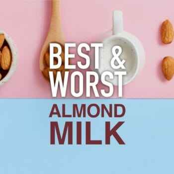 Best and worst almond milk brands