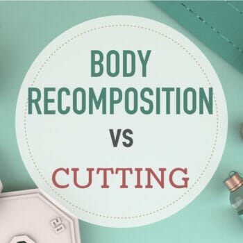 Body recomposition versus cutting